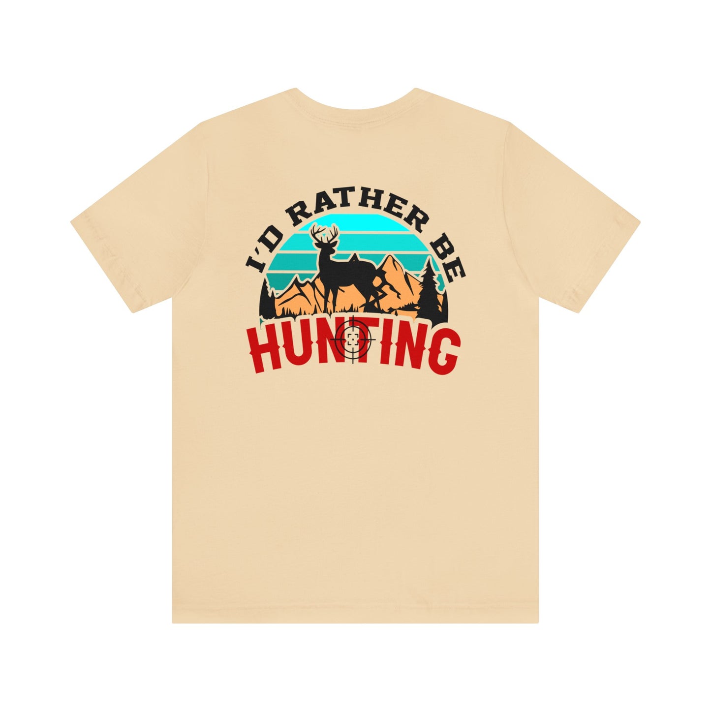 Unisex Id Rather be Hunting Tee