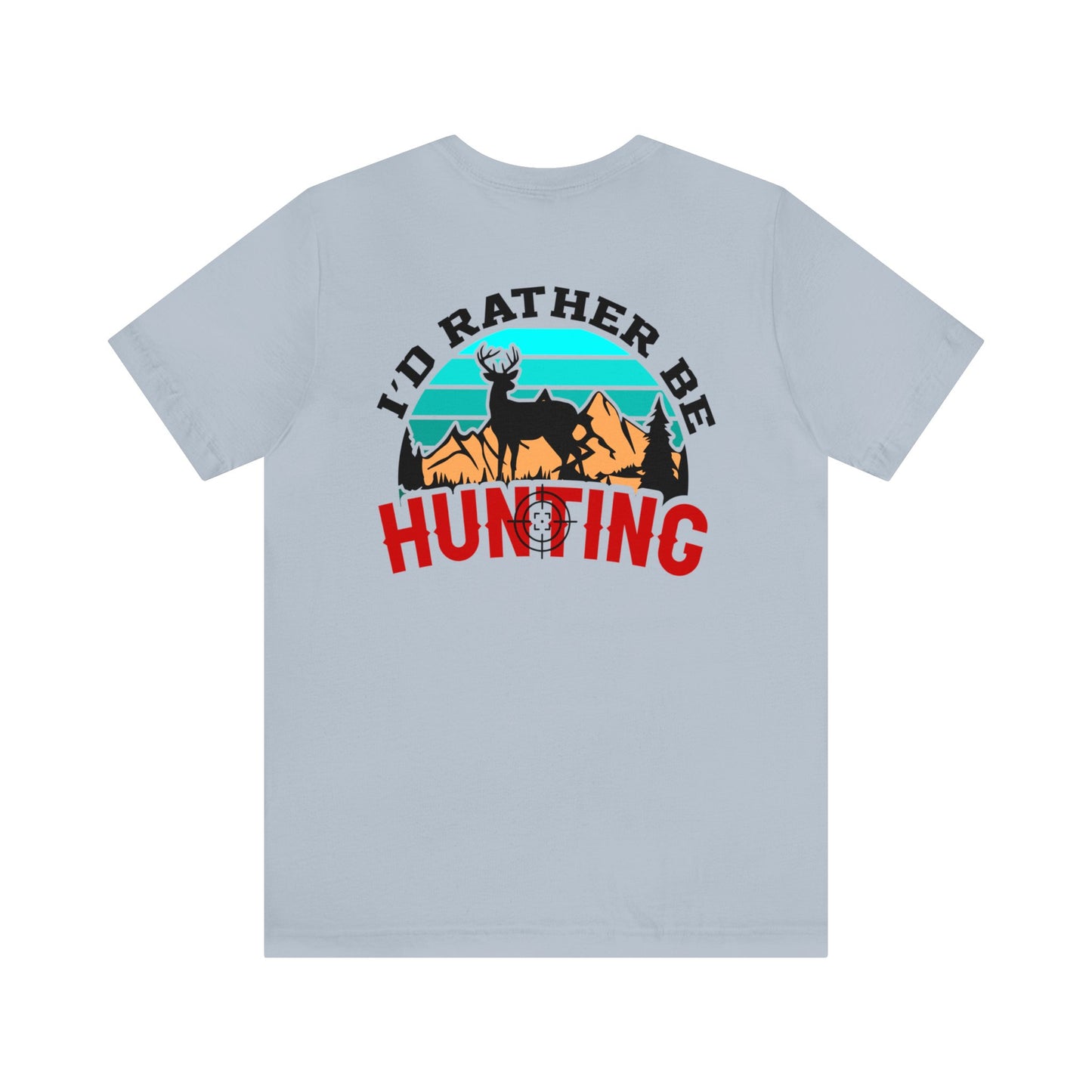 Unisex Id Rather be Hunting Tee