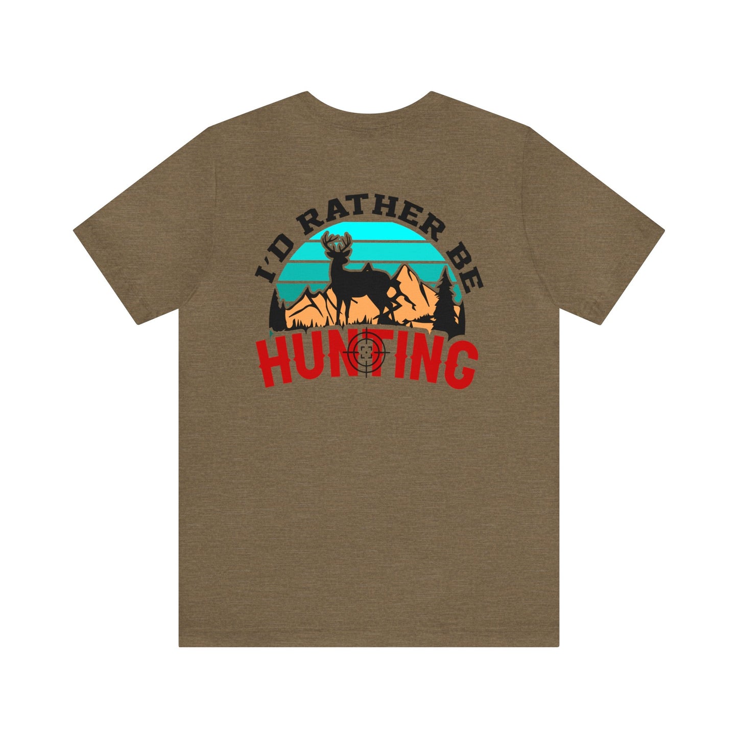 Unisex Id Rather be Hunting Tee