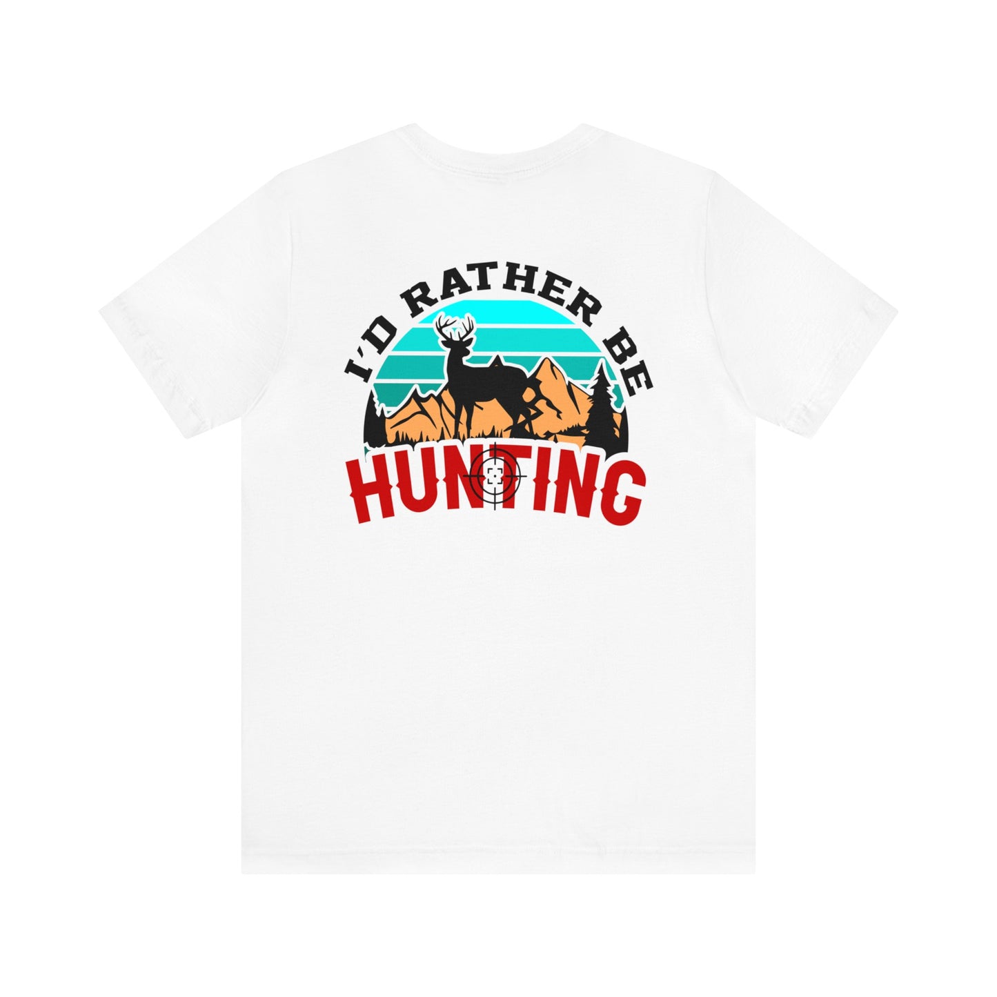 Unisex Id Rather be Hunting Tee